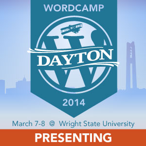 WordCamp Dayton 2014 Presenter